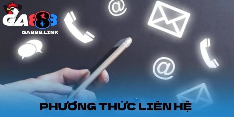 Phương thức liên hệ của nhà cái uy tín GA888