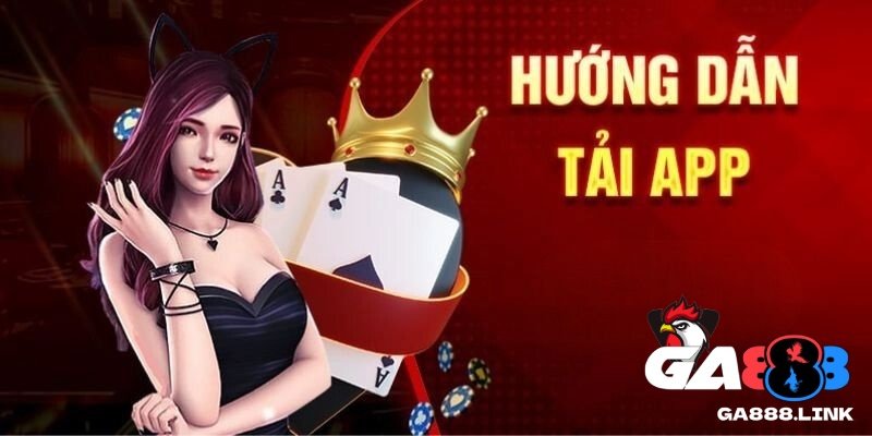 Tải App (Ios, Android) dễ dàng nhanh chóng