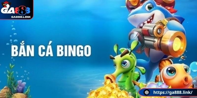 Đôi nét về bắn cá bingo